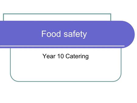 Food safety Year 10 Catering.