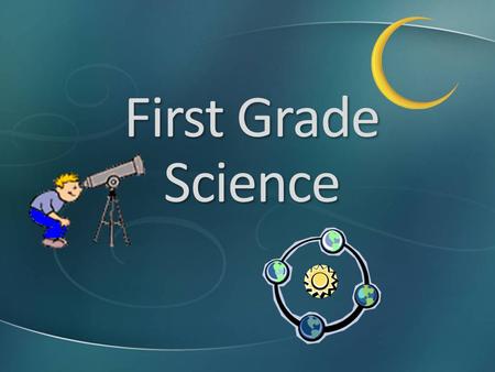 First Grade Science. Science Essential Standards First Quarter Earth Materials Second Quarter Ecosystems: Needs of Living Organisms Third Quarter Forces.