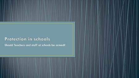 Should Teachers and staff at schools be armed?. Standard #3:The teacher works with others to create environments that support individual and collaborative.