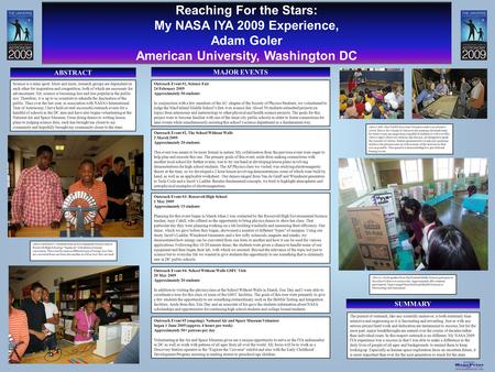 Printed by www.postersession.com Reaching For the Stars: My NASA IYA 2009 Experience, Adam Goler American University, Washington DC Reaching For the Stars: