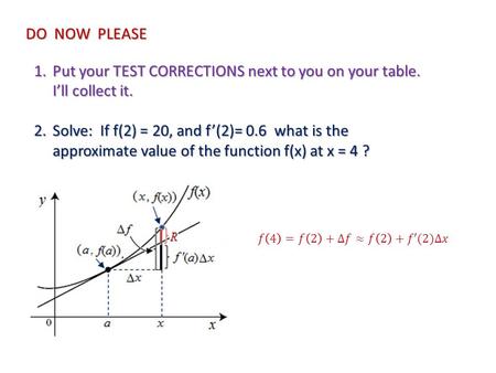 Put your TEST CORRECTIONS next to you on your table. I’ll collect it.