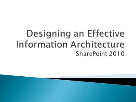  What?  Why?  Who?  When?  How?  Tools  Brings together content, objects, size, scalability, taxonomy, metadata, navigation  High-level planning.