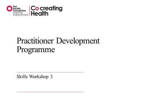 Practitioner Development Programme Skills Workshop 3.