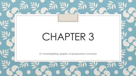 3-7 investigating graphs of polynomial functions