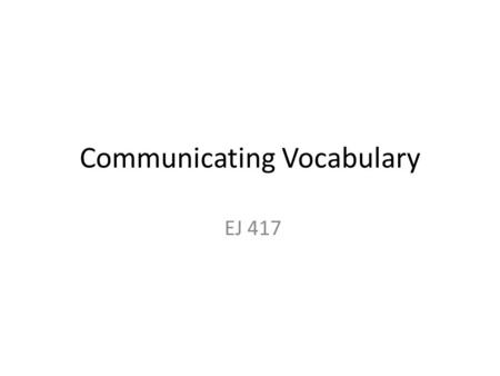 Communicating Vocabulary EJ 417. Do you know what these words mean? We will look at ways to define them. squireirate abhorbe in hot water herpetologisthazardous.