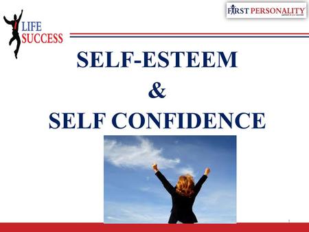 SELF-ESTEEM & SELF CONFIDENCE