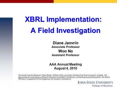 XBRL Implementation: A Field Investigation Diane Janvrin Associate Professor Won No Assistant Professor AAA Annual Meeting August 4, 2010 We thank Amelia.