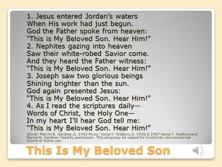 This Is My Beloved Son 1. Jesus entered Jordan’s waters