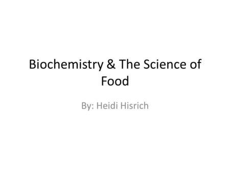 Biochemistry & The Science of Food