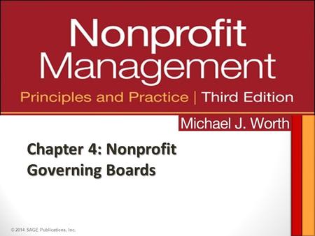 © 2014 SAGE Publications, Inc. Chapter 4: Nonprofit Governing Boards.