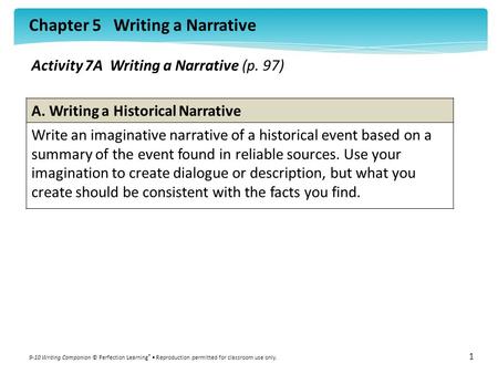 Chapter 5 Writing a Narrative 9-10 Writing Companion © Perfection Learning ® Reproduction permitted for classroom use only. 1 Activity 7A Writing a Narrative.