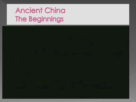  Xia Dynasty › Located in the Huang He Valley › First Chinese Civilization  Shang Dynasty › First Chinese Cities › Mostly farmers › Worshiped gods and.