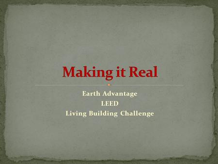 Earth Advantage LEED Living Building Challenge. Earth Advantage Website Website Healthier Indoor Air Environmental Responsibility Resource Efficiency.