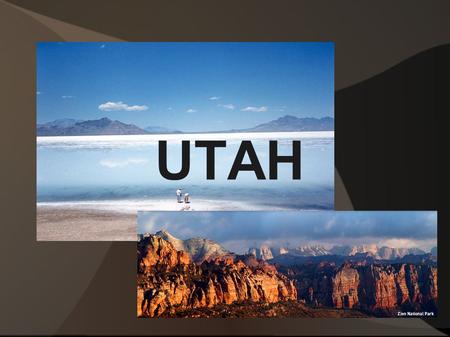 UTAH. Content of the presentation ● General information ● Immigration of the Mormons ● The Mormonism ● Salt Lake City ● Sights in Utah.