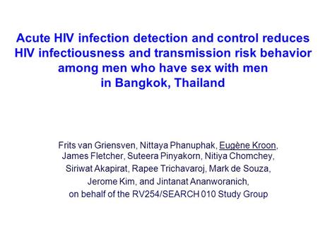 Acute HIV infection detection and control reduces HIV infectiousness and transmission risk behavior among men who have sex with men in Bangkok, Thailand.