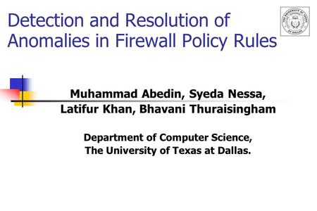 Detection and Resolution of Anomalies in Firewall Policy Rules