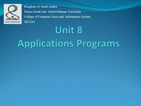 1 Kingdom of Saudi Arabia Prince Norah bint Abdul Rahman University College of Computer Since and Information System NET201.