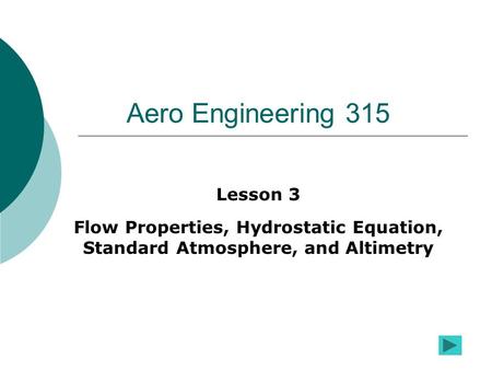 Aero Engineering 315 Lesson 3 Flow Properties, Hydrostatic Equation,