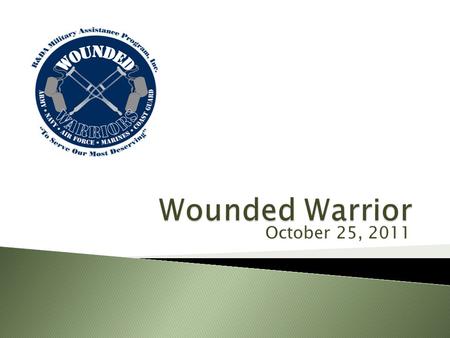 October 25, 2011.  3,200 KIA W 20,000 surviving family  27,000 Wounded  7,000 Severely wounded long term care  100,000 Brain injuries: 45,000 PTSD.