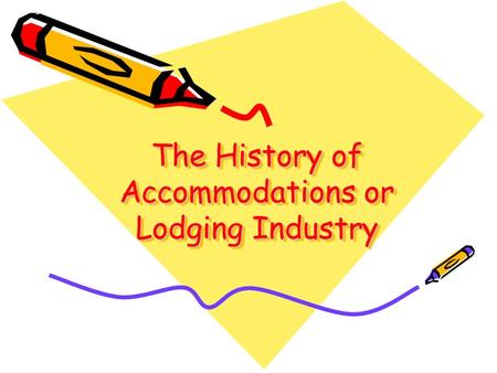 The History of Accommodations or Lodging Industry