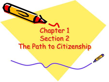 Chapter 1 Section 2 The Path to Citizenship