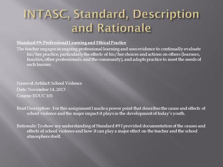 Standard #9: Professional Learning and Ethical Practice The teacher engages in ongoing professional learning and uses evidence to continually evaluate.