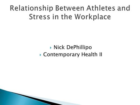  Nick DePhillipo  Contemporary Health II.  According to CNN-Money.com, Americans spent more than $17 billion for anti-depressants and anti- anxiety.