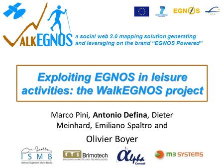 A social web 2.0 mapping solution generating and leveraging on the brand “EGNOS Powered” Exploiting EGNOS in leisure activities: the WalkEGNOS project.