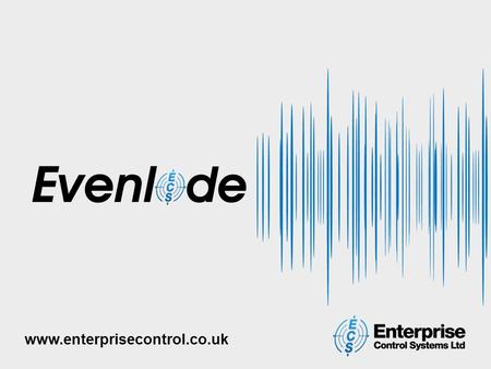 Www.enterprisecontrol.co.uk. EVENLODE Air Equipment EVENLODE Power Supply, Heat Exchange & Power Amplifier EVENLODE Video Encoder, Transceiver & Up Converter.