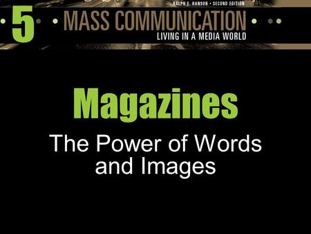 5 Magazines The Power of Words and Images. Development of a National Culture Daniel Defoe:  founded The Review, the first magazine in England, in 1704.