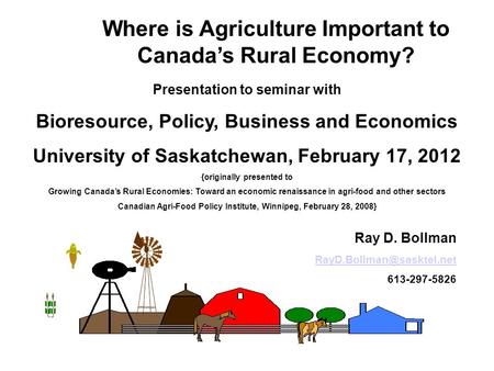 Where is Agriculture Important to Canada’s Rural Economy? Presentation to seminar with Bioresource, Policy, Business and Economics University of Saskatchewan,