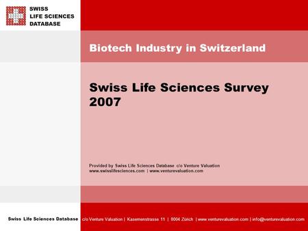 Swiss Life Sciences Database c/o Venture Valuation | Kasernenstrasse 11 | 8004 Zürich |  | Biotech Industry.