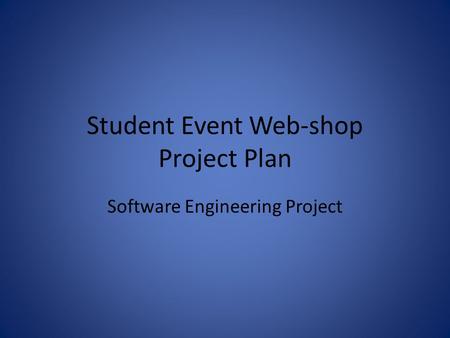 Student Event Web-shop Project Plan Software Engineering Project.