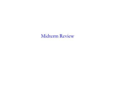 Midterm Review. 1-Intro Data Mining vs. Statistics –Predictive v. experimental; hypotheses vs data-driven Different types of data Data Mining pitfalls.