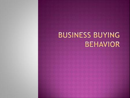  Business Market: All organizations that buy goods and services for use in production of other products and services that are sold rented or supplied.