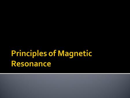 Principles of Magnetic Resonance