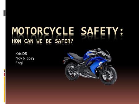 Kris DS Nov 6, 2013 Engl. Share the Road!  Watch out for fellow drivers  Give them the same amount of road you use.  Keep your distance  Take an extra.