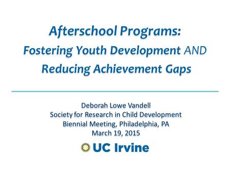 Afterschool Programs: Fostering Youth Development AND Reducing Achievement Gaps Afterschool Programs: Fostering Youth Development AND Reducing Achievement.