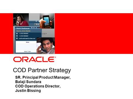 COD Partner Strategy SR. Principal Product Manager, Balaji Sundara COD Operations Director, Justin Bissing.