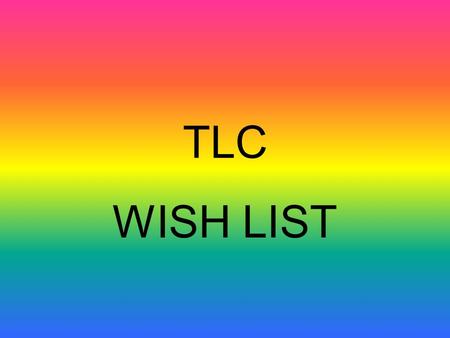 TLC WISH LIST. Housing Two-Bedroom Trailer Good condition, garden in place, deck, playground, close to major highways. Excellent school in neighborhood.