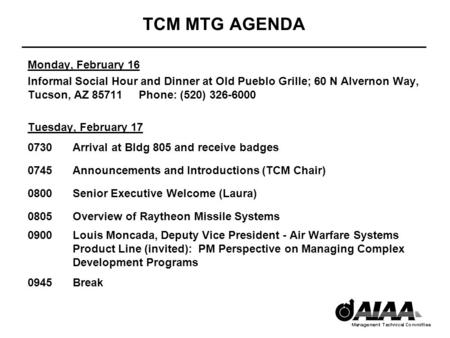 TCM MTG AGENDA Monday, February 16 Informal Social Hour and Dinner at Old Pueblo Grille; 60 N Alvernon Way, Tucson, AZ 85711 Phone: (520) 326-6000 Tuesday,