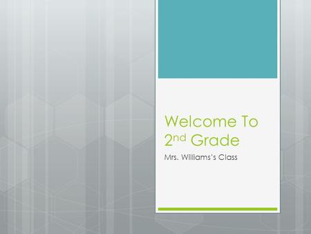 Welcome To 2 nd Grade Mrs. Williams’s Class Daily Schedule  8:20-8:45—Unpack, morning work, AR  8:45-9:15—Reading RTI  9:15-10:30—Reading/Grammar.