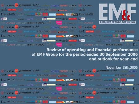 Review of operating and financial performance of EMF Group for the period ended 30 September 2006 and outlook for year-end November 15th,2006.