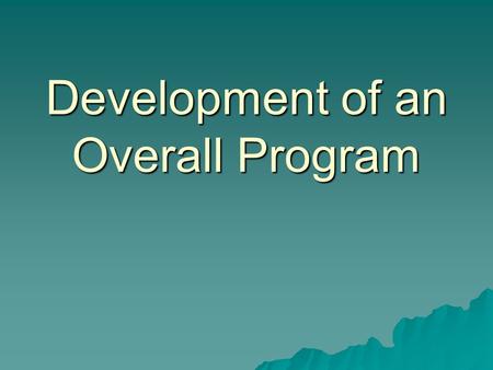 Development of an Overall Program. Professional Foundation  Coaching Philosophy  Professionalism  Leadership  Competitiveness  Vision of a System.