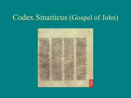 Codex Sinaiticus (Gospel of John). Early Christianity Although later centuries have cultivated the belief in one book with a single purpose, the fact.