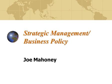 Strategic Management/ Business Policy Joe Mahoney.