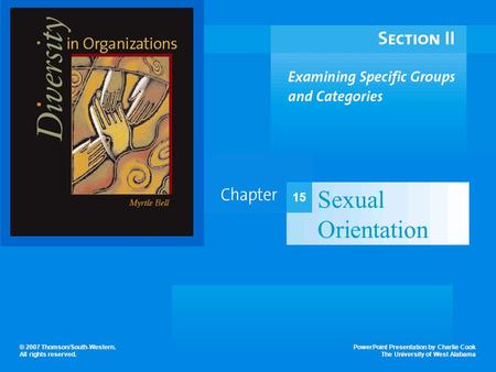 PowerPoint Presentation by Charlie Cook The University of West Alabama © 2007 Thomson/South-Western. All rights reserved. Sexual Orientation 15.