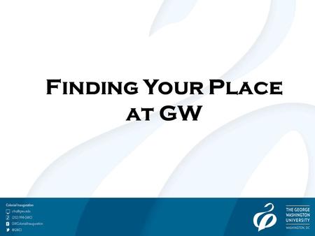 Finding Your Place at GW. The Center for Student Engagement at The George Washington University is committed to transforming the student experience and.