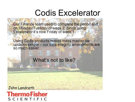 Our Finance team used to complete the period end on Monday/Tuesday of week 2. Since using Excelerator it’s now Friday of week 1. Using Codis products makes.