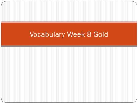 Vocabulary Week 8 Gold. Word 1: Aphorism Def: Concise statement of truth or principle Sent: How many of us have been attracted to reason; first learned.